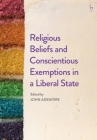 Religious Beliefs and Conscientious Exemptions in a Liberal State By John Adenitire (Editor) Cover Image