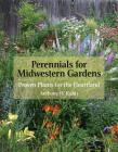 Perennials for Midwestern Gardens: Proven Plants for the Heartland Cover Image