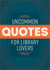 Uncommon Quotes for Library Lovers By American Library Association Cover Image