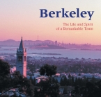 Berkeley: The Life and Spirit of a Remarkable Town By Ellen Weis (Commentaries by), Kiran Singh (Photographs by) Cover Image