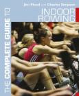 The Complete Guide to Indoor Rowing (Complete Guides) Cover Image