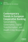 Contemporary Trends in European Cooperative Banking: Sustainability, Governance, Digital Transformation, and Health Crisis Response Cover Image