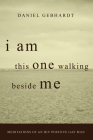 I Am This One Walking Beside Me By Daniel Gebhardt Cover Image