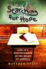 Searching for Hope: Life at a Failing School in the Heart of America By Matthew Tully Cover Image