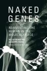 Naked Genes: Reinventing the Human in the Molecular Age Cover Image