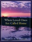 When Loved Ones Are Called Home By Herbert H. Wernecke Cover Image