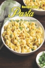 Recipes For Pasta: Top Recipes For Every Season: Top Pasta Recipes for Every Season By Jay Ballard Cover Image
