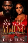 Can't Leave This Dopeboy Alone: A Complicated Urban Romance By K. A. Williams Cover Image