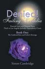 Denied! Failing Cordelia: Parental Love and Parental-State Theft in Los Angeles Juvenile Dependency Court: Book One: The Cankered Rose and Esthe By Simon Cambridge Cover Image