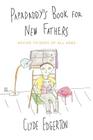 Papadaddy's Book for New Fathers: Advice to Dads of All Ages Cover Image