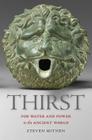 Thirst: Water and Power in the Ancient World By Steven Mithen Cover Image