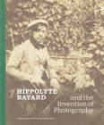 Hippolyte Bayard and the Invention of Photography Cover Image