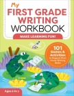 My First Grade Writing Workbook: 101 Games and Activities to Support First Grade Writing Skills By Kelly Malloy Cover Image