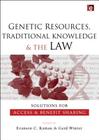 Genetic Resources, Traditional Knowledge and the Law: Solutions for Access and Benefit Sharing Cover Image