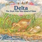 Delta, The Duck Who Was Afraid of Water By CL Ward Cover Image