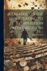 A Treatise on the Law Relating to Composition With Creditors Cover Image