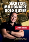 Secrets of the Millionaire Gold Buyer: Mastering the power of precious metals into wealth By Edwin M. Carrion Cover Image