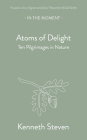 Atoms of Delight: Ten Pilgrimages in Nature Cover Image