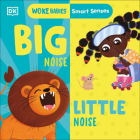 Smart Senses: Big Noise, Little Noise (Woke Babies Books) Cover Image