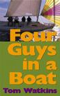 Four Guys in a Boat: A Decade of Rum, Cigars, Poker and Lies By Tom Watkins Cover Image