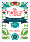 The Pray Better Devotional: Meditations for Women Plus Bonus Prayer Maps! By Donna K. Maltese Cover Image
