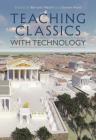 Teaching Classics with Technology By Bartolo Natoli (Volume Editor), Steven Hunt (Volume Editor) Cover Image