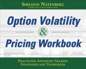 Option Volatility & Pricing Workbook: Practicing Advanced Trading Strategies and Techniques By Sheldon Natenberg Cover Image
