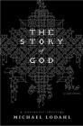 The Story of God: A Narrative Theology By Michael Lodahl Cover Image