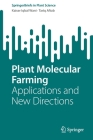 Plant Molecular Farming: Applications and New Directions (Springerbriefs in Plant Science) By Kaiser Iqbal Wani, Tariq Aftab Cover Image