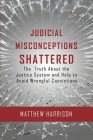 Judicial Misconceptions Shattered By Matthew Harrison Cover Image