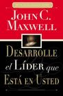 Desarrolle El Líder Que Está En Usted = Developing the Leader Within You By John C. Maxwell Cover Image