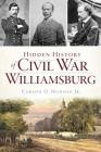 Hidden History of Civil War Williamsburg Cover Image
