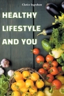 Healthy Lifestyles and You By Clarice Ingraham Cover Image