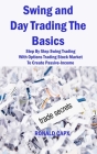 Swing and Day Trading The Basics: Step By Step Swing Trading With Options Trading Stock Market To Create Passive-Income By Ronald Capx Cover Image