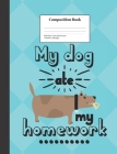 Composition Book Wide-Ruled My Dog Ate My Homework Funny School Excuse: Class Notebook for Study Notes and Writing Assignments By Highway 62 Publishing Cover Image