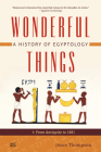 Wonderful Things: A History of Egyptology: 1: From Antiquity to 1881 By Jason Thompson, Jaromir Malek (Foreword by) Cover Image