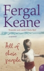 All of These People: A Memoir By Fergal Keane Cover Image