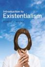 Introduction to Existentialism: From Kierkegaard to The Seventh Seal Cover Image