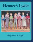 Henner's Lydia By Marguerite De Angeli Cover Image