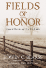 Fields of Honor: Pivotal Battles of the Civil War By Edwin C. Bearss Cover Image