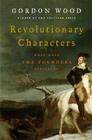 Revolutionary Characters: What Made the Founders Different Cover Image