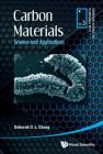 Carbon Materials: Science and Applications (Engineering Materials for Technological Needs #3) By Deborah D. L. Chung Cover Image