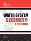 Water System Security: A Field Guide (First) Cover Image
