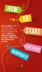 How to Start a 501(c)(3) Nonprofit: Step-By-Step Guide To Legally Start, Grow and Run Your Own Non Profit in as Little as 30 Days While Avoiding the C By Small Footprint Press Cover Image