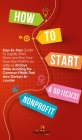 How to Start a 501(c)(3) Nonprofit: Step-By-Step Guide To Legally Start, Grow and Run Your Own Non Profit in as Little as 30 Days While Avoiding the C Cover Image