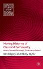 Moving Histories of Class and Community: Identity, Place and Belonging in Contemporary England (Identity Studies in the Social Sciences) By B. Rogaly, B. Taylor Cover Image