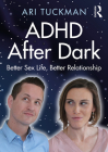 ADHD After Dark: Better Sex Life, Better Relationship Cover Image