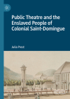 Public Theatre and the Enslaved People of Colonial Saint-Domingue Cover Image