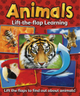 Lift-The-Flap Learning: Animals: Lift the Flaps to Find Out about Animals! Cover Image