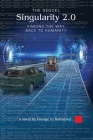 Singularity 2.0 - The Sequel: Finding the Way Back to Humanity By George H. Rothacker Cover Image